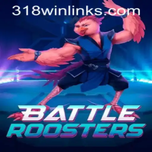 BattleRoosters: Revitalizing the Gaming Arena with 318win