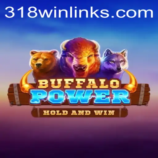 Discover the Thrilling World of BuffaloPower and the Quest for 318win