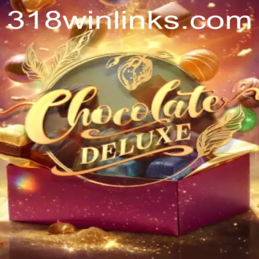 Explore the Sweet Thrills of ChocolateDeluxe with 318win Strategy