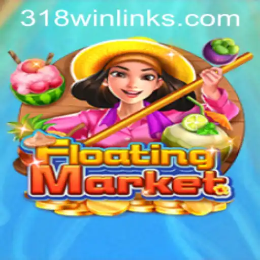 Exploring FloatingMarket: A Thrilling Journey in 318win