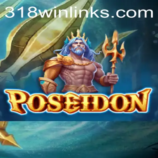 Dive Into the Ocean Adventure: Poseidon and the Quest for 318win